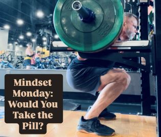 Mindset Monday: Would You Take the Pill?