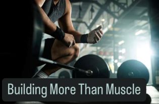 Building More Than Muscle