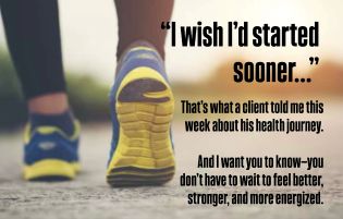 “If I’d just started sooner…”