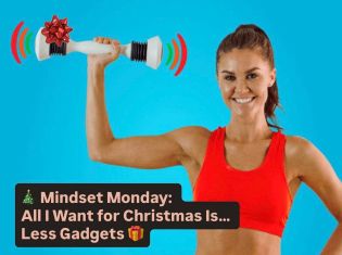 Mindset Monday: All I Want for Christmas Is… Less Gadgets 