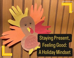 Staying Present, Feeling Good: A Holiday Mindset